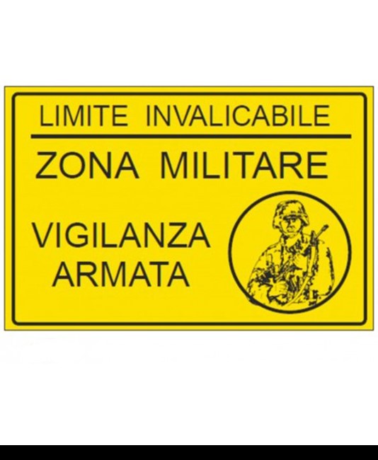 Cartello 'limite invalicabile zona militare vigilanza armata'