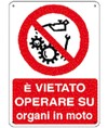 Cartello vietato  operare su organi in moto