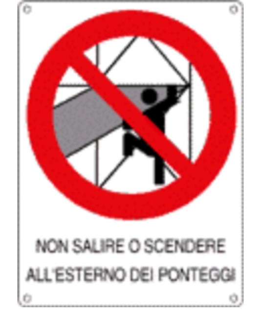 Cartello di divieto 'non salire o scendere all'esterno dei ponteggi'